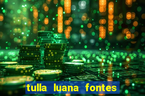 tulla luana fontes dos santos